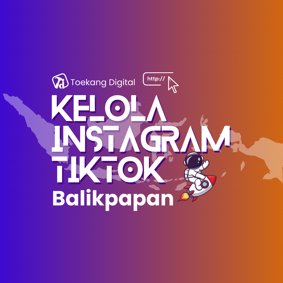 Jasa Kelola Instagram Tiktok Balikpapan Terbaik - Toekangdigital.com