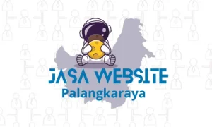 Jasa Pembuatan Website Palangkaraya bergaransi