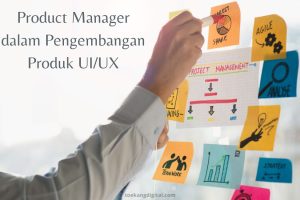 Peran Product Manager dalam Pengembangan Produk UI/UX