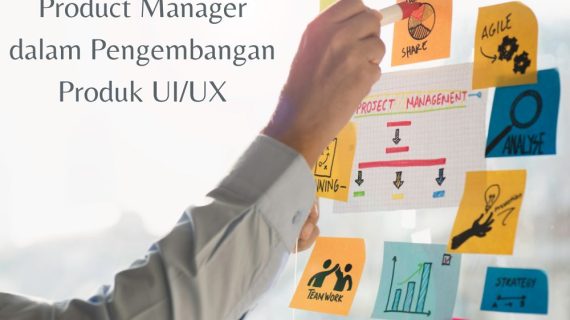 Peran Product Manager dalam Pengembangan Produk UI/UX