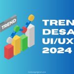 Tren Desain UI/UX 2024