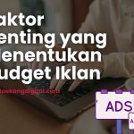 7 Faktor Penting Untuk Menentukan Budget Iklan