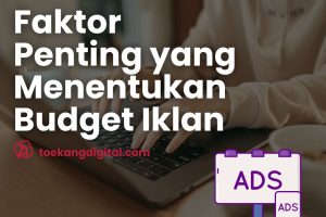 Faktor yang menentukan budget iklan