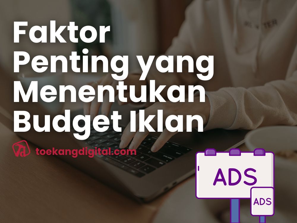 Faktor yang menentukan budget iklan