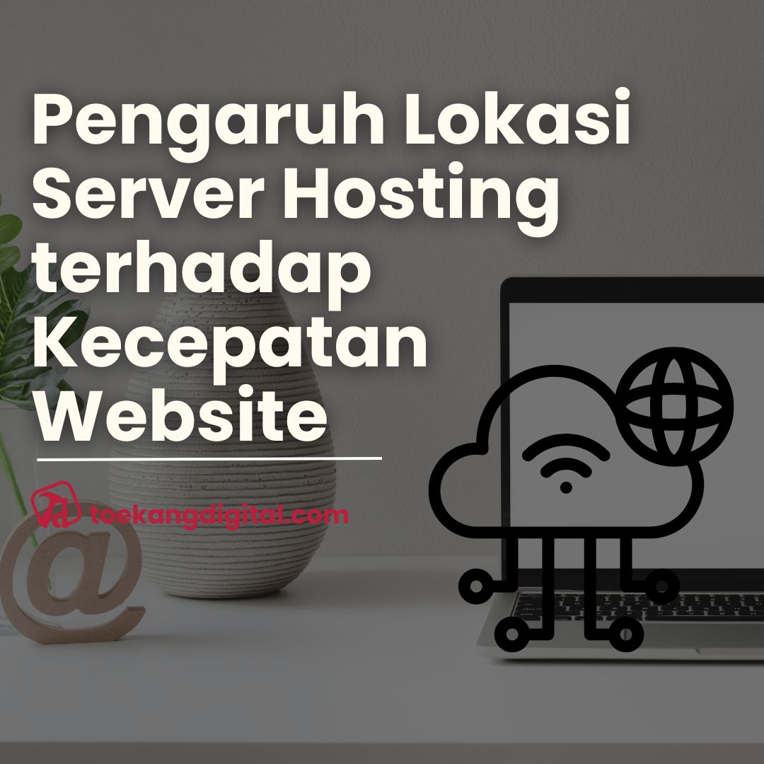 pengaruh lokasi server hosting terhadap kcepatan website