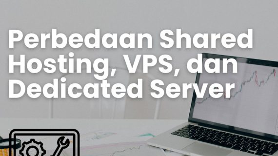 Perbedaan Shared Hosting, VPS, dan Dedicated Server