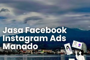 No #1 Jasa Facebook Ads Manado Terbaik