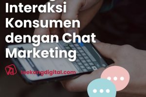 Meningkatkan Interaksi Konsumen dengan Chat Marketing