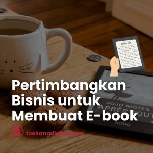 Pertimbangkan  Bisnis untuk Membuat E-book