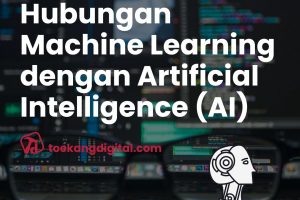 Hubungan Machine Learning dengan AI