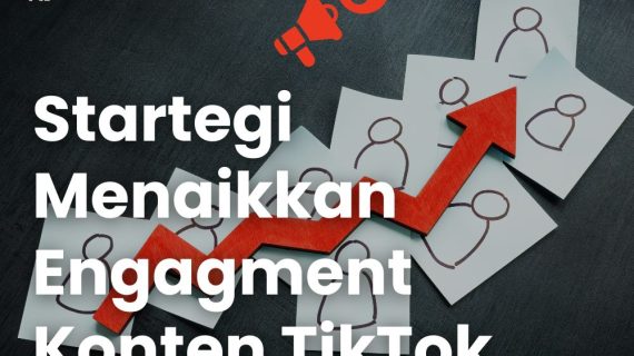 Strategi Konten TikTok untuk Menaikkan Engagment