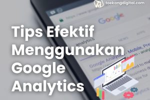 Menggunakan Google Analytics untuk Menganalisis Traffic Situs